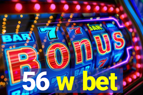 56 w bet